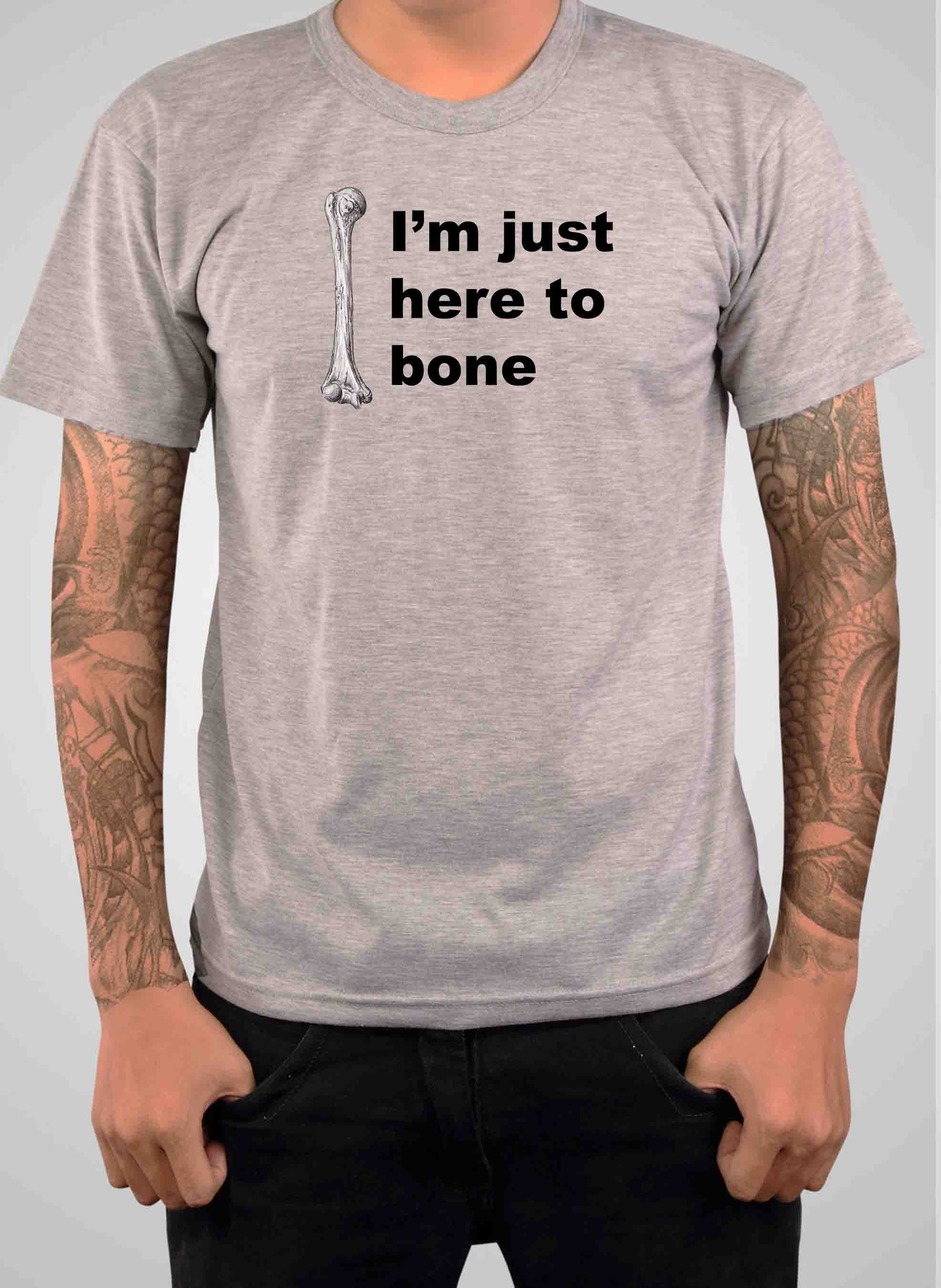I’m just here to bone T-Shirt