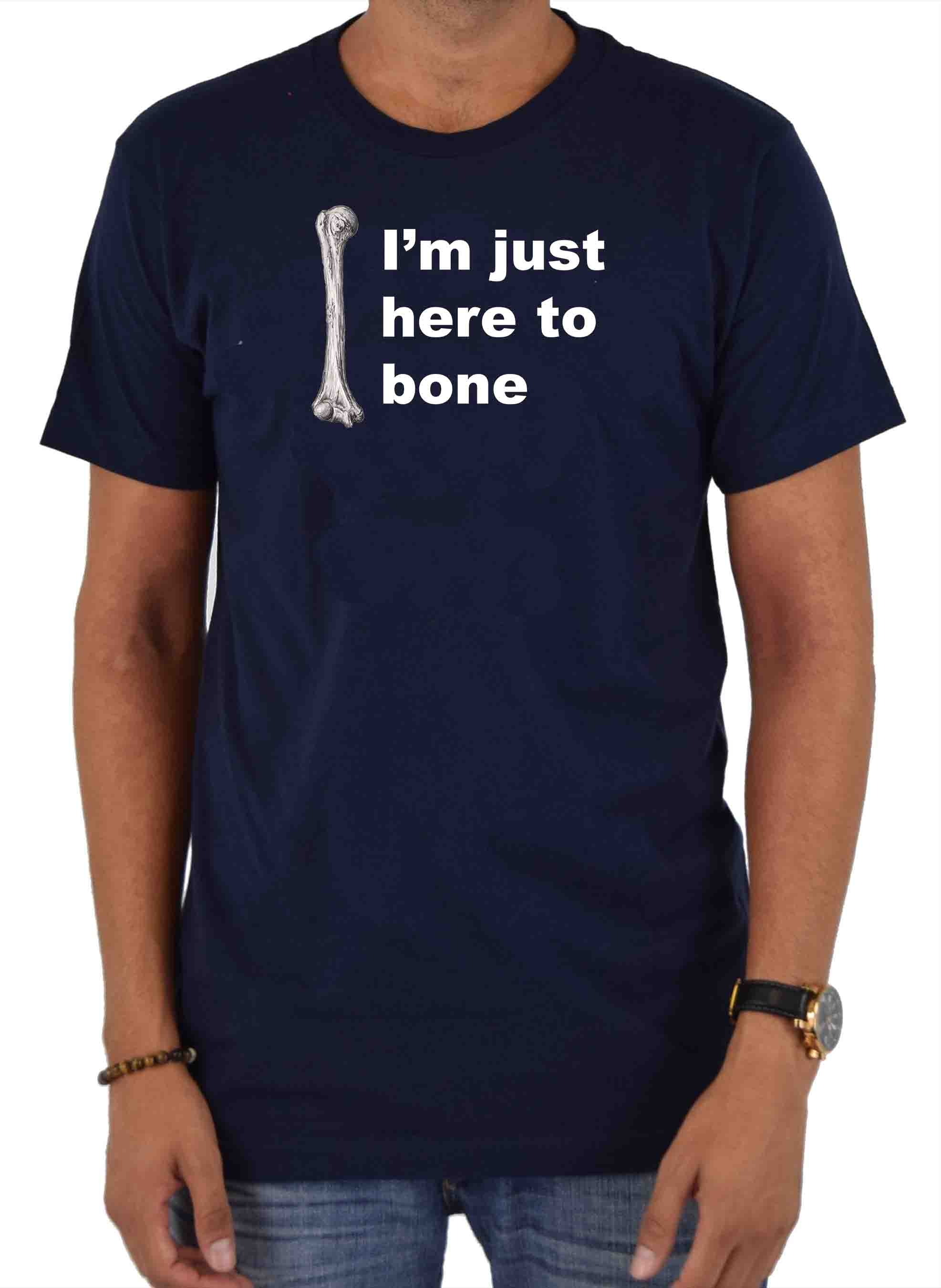 I’m just here to bone T-Shirt