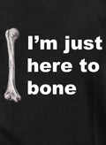 I’m just here to bone Kids T-Shirt