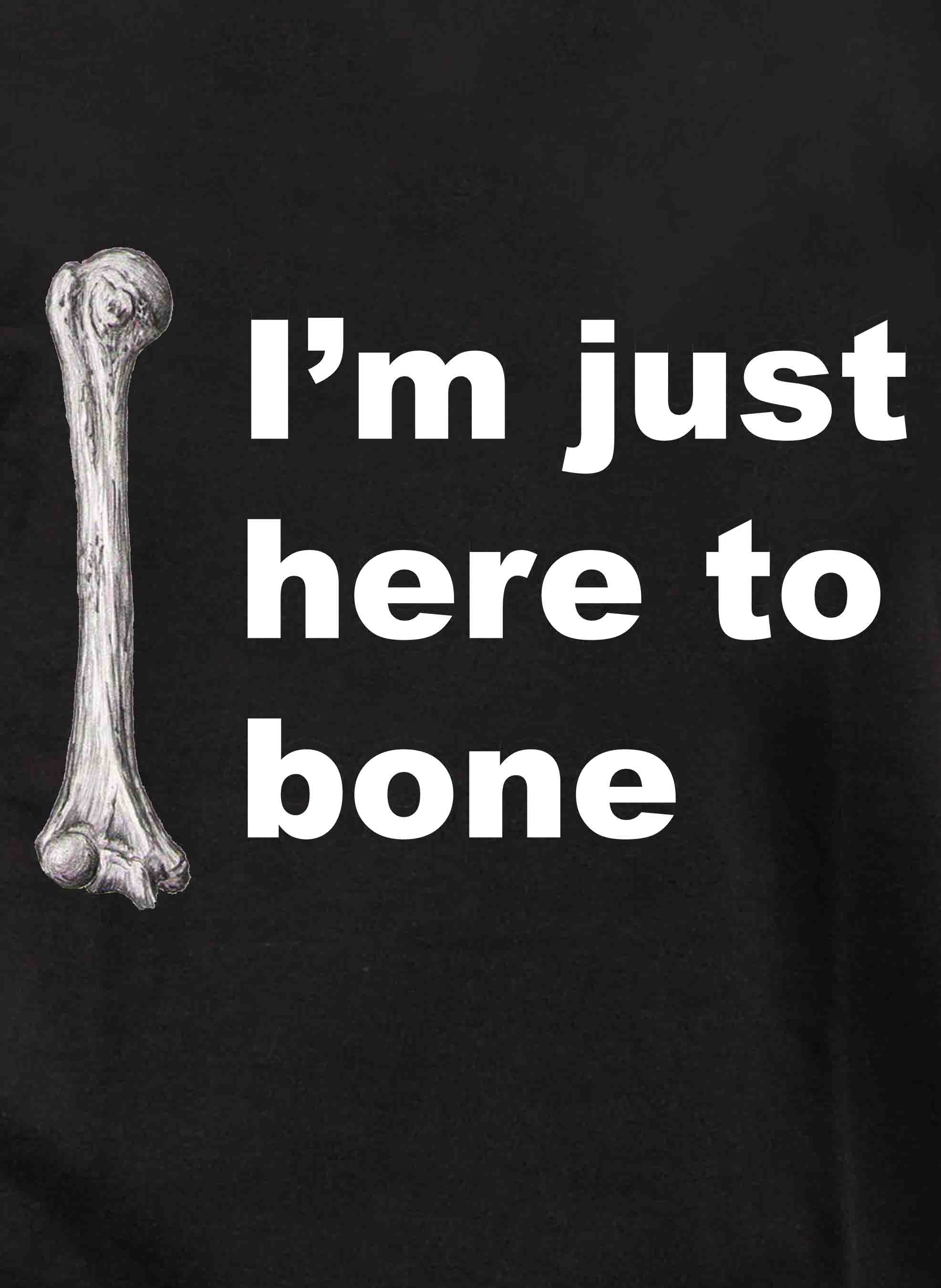 I’m just here to bone Kids T-Shirt