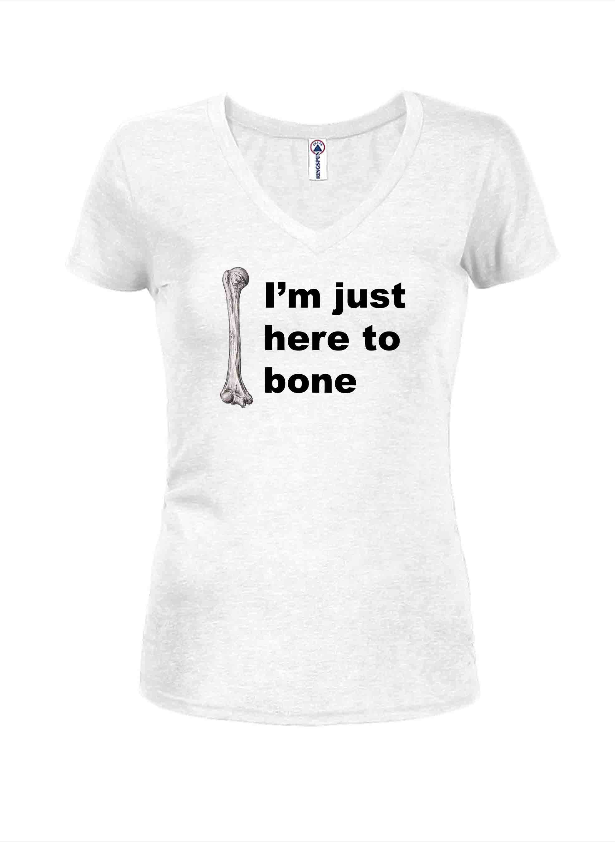 I’m just here to bone T-Shirt