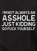 I'm not always an asshole T-Shirt