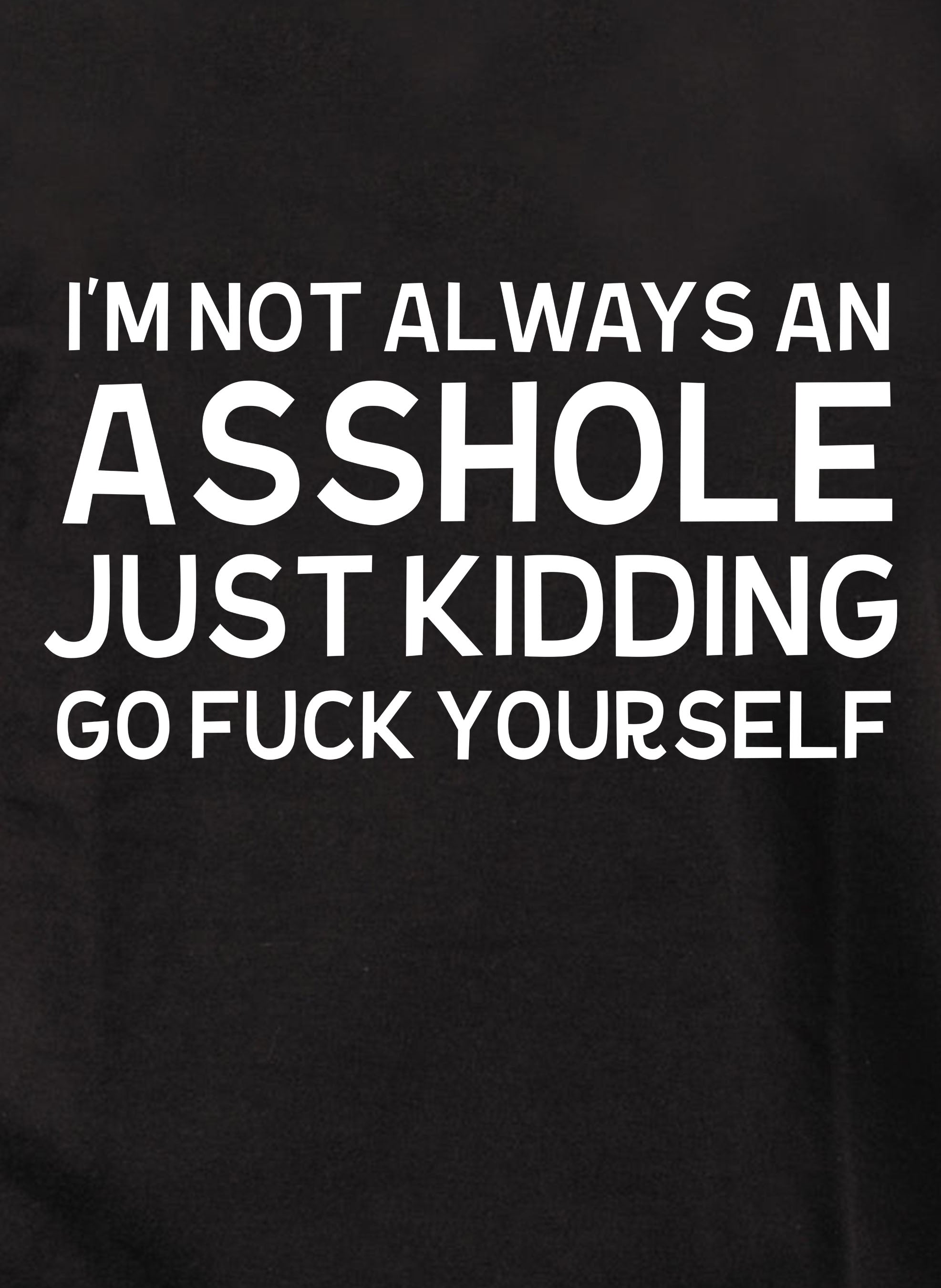 I'm not always an asshole T-Shirt