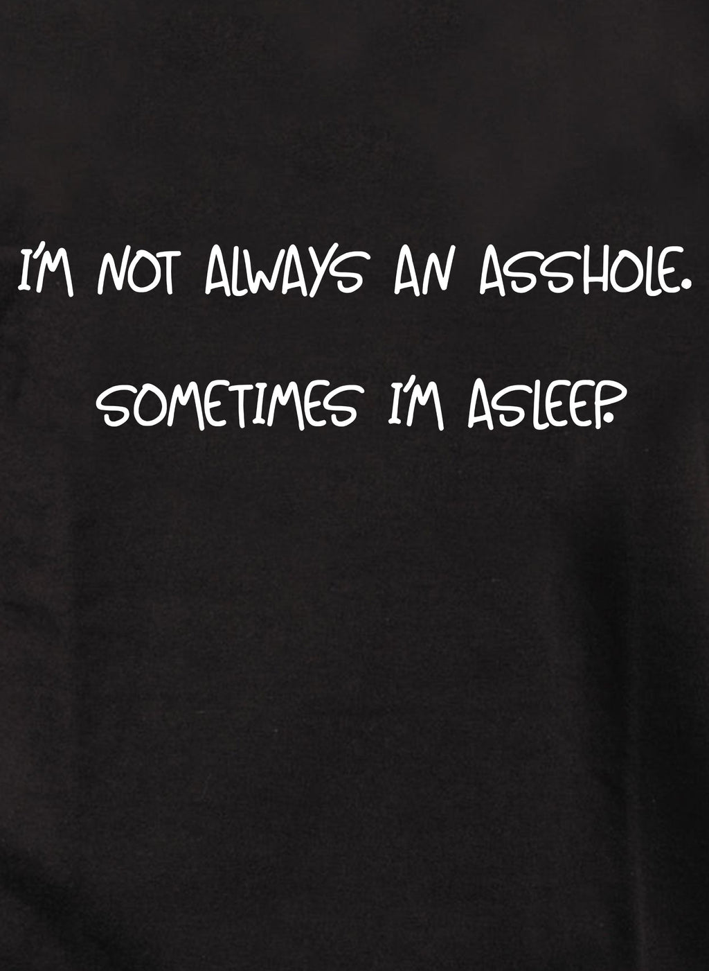 I’m not always an asshole T-Shirt