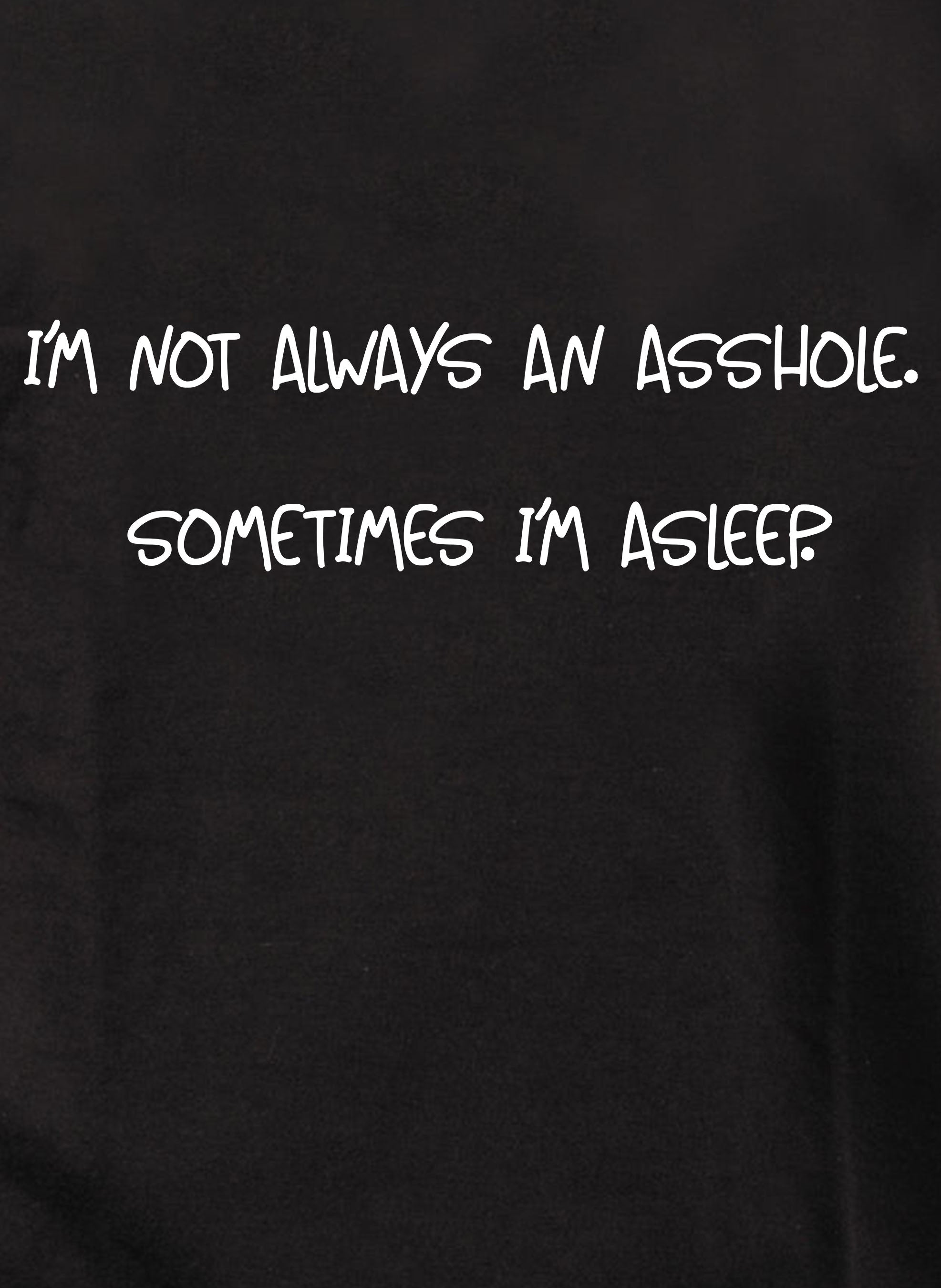 I’m not always an asshole T-Shirt