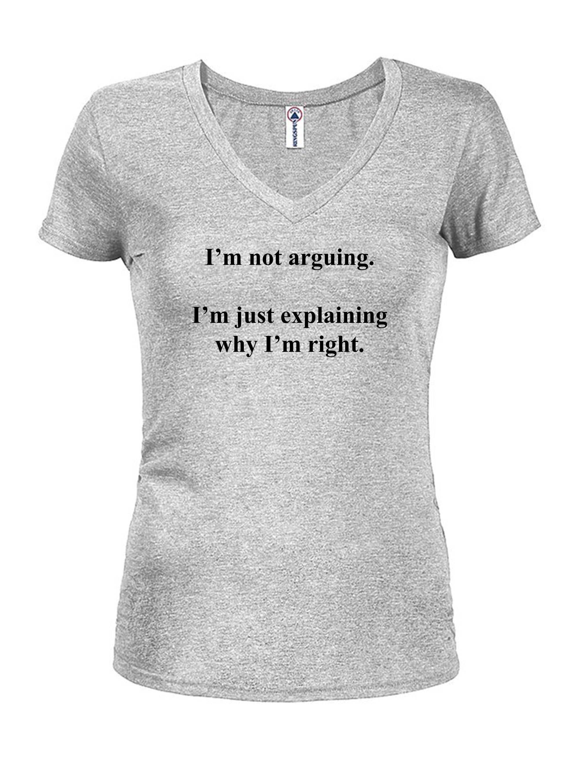 I’m not arguing T-Shirt
