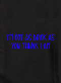 I’m not as drink as you thunk I am Kids T-Shirt