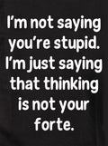 I’m not saying you’re stupid Kids T-Shirt
