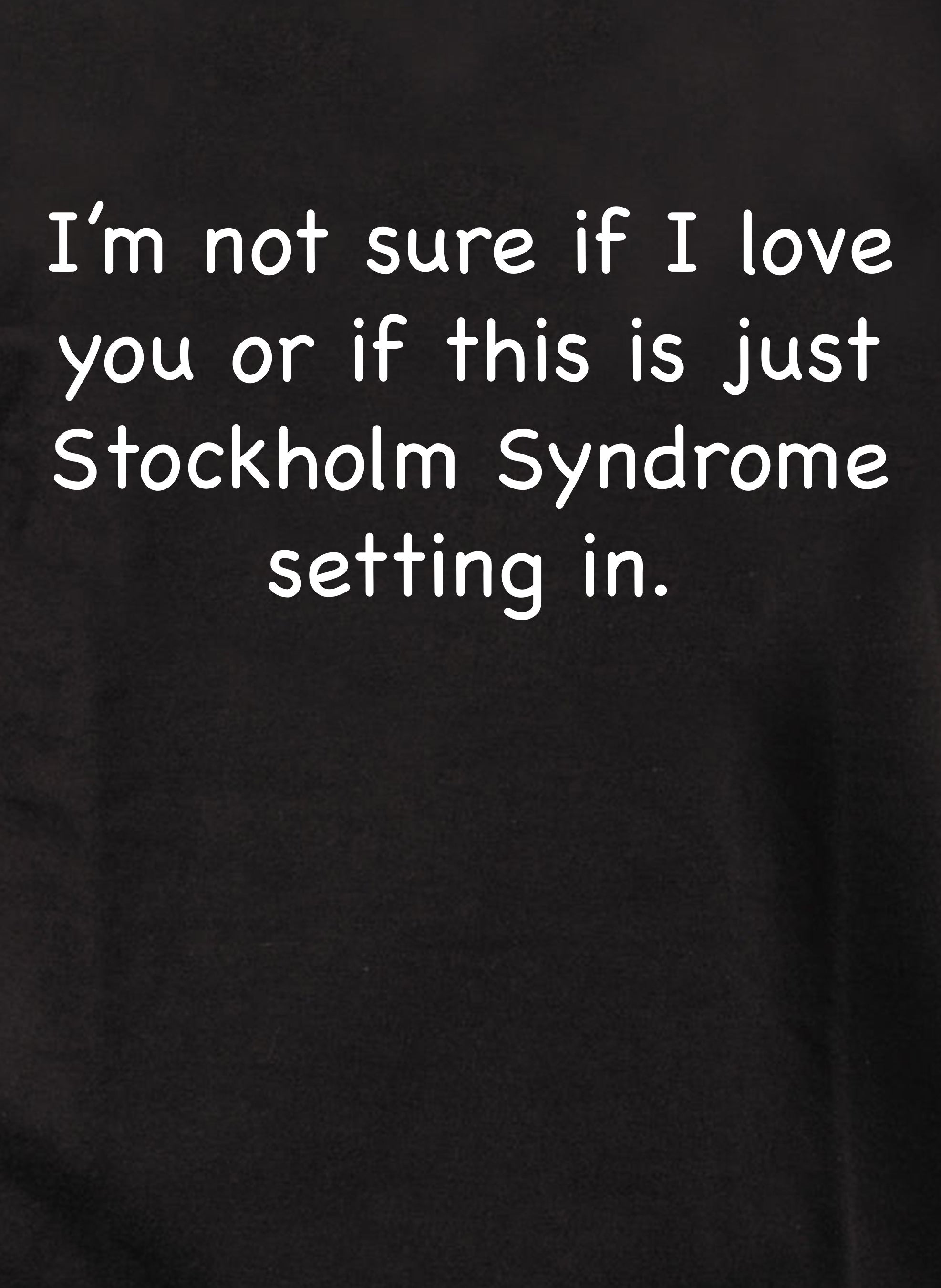 I’m not sure if I love you Kids T-Shirt