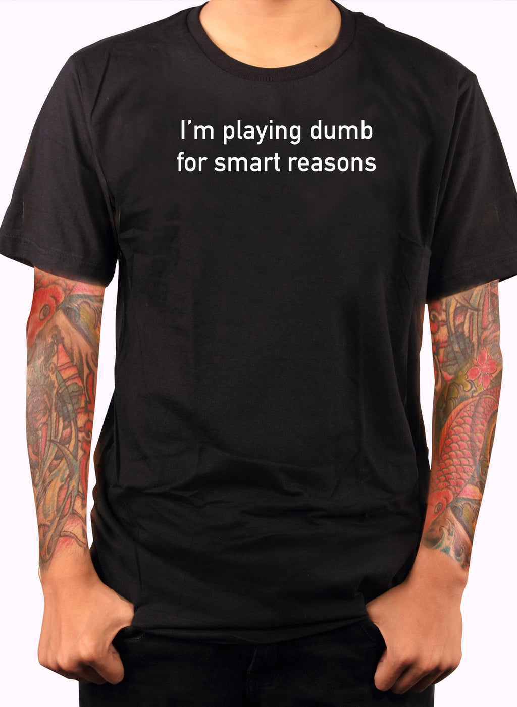 I’m playing dumb for smart reasons T-Shirt