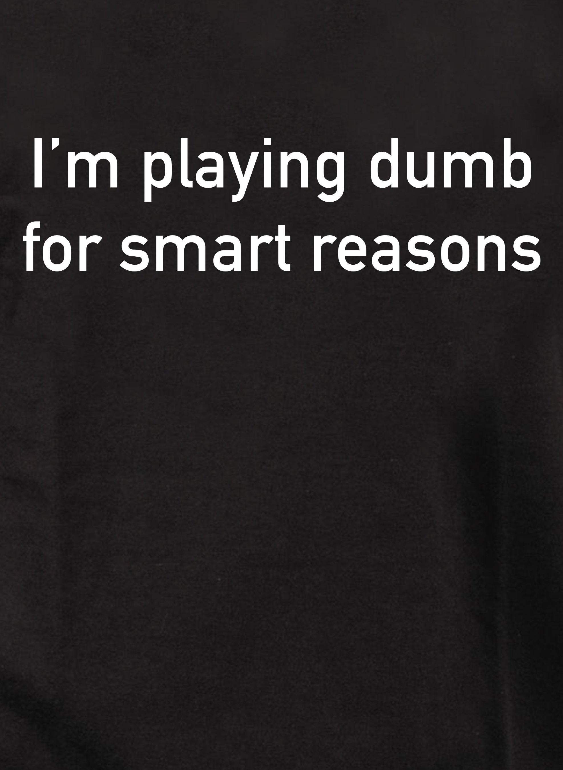 I’m playing dumb for smart reasons Kids T-Shirt