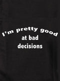 I'm pretty good at bad decisions Kids T-Shirt
