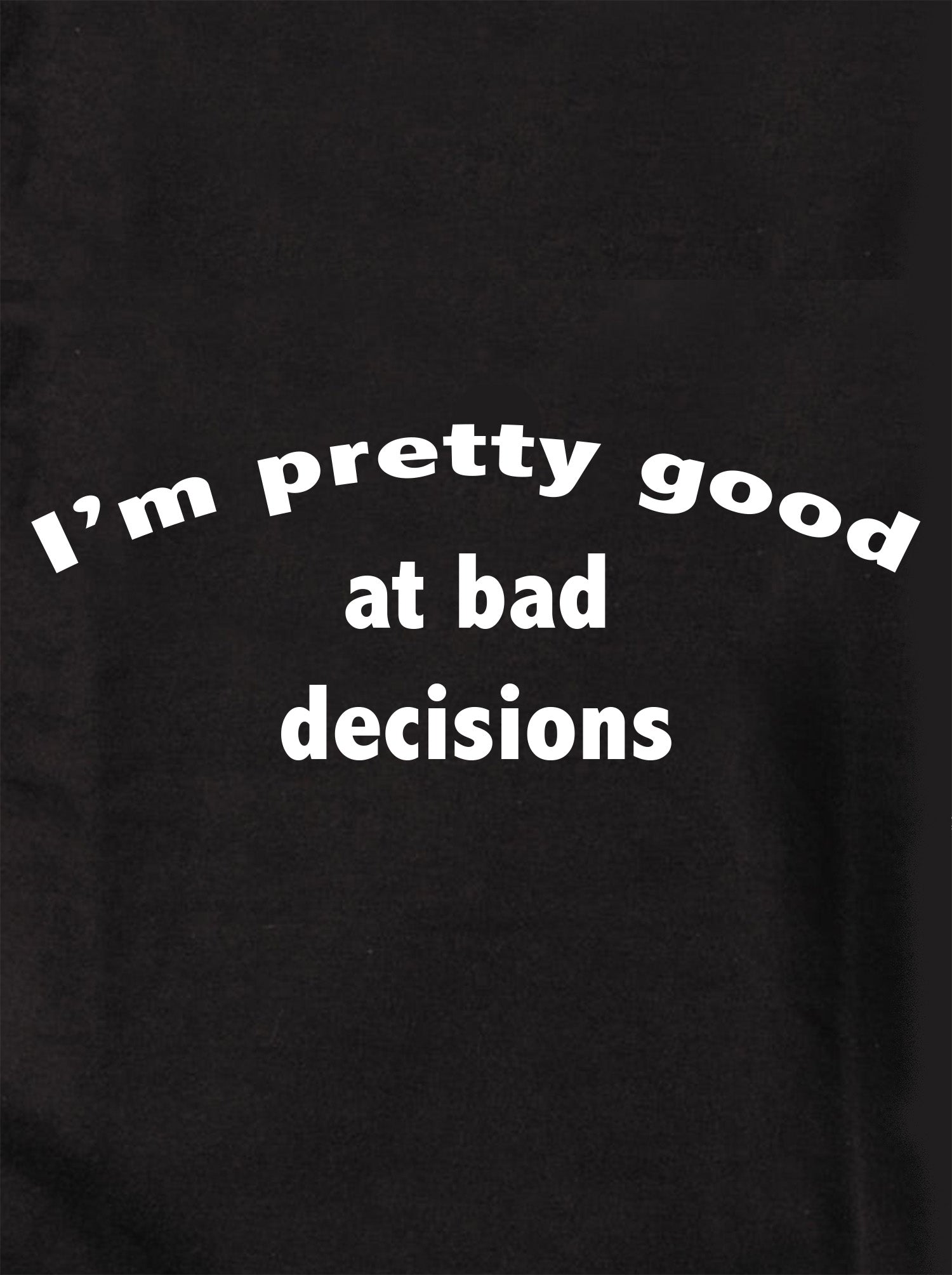 I'm pretty good at bad decisions Kids T-Shirt