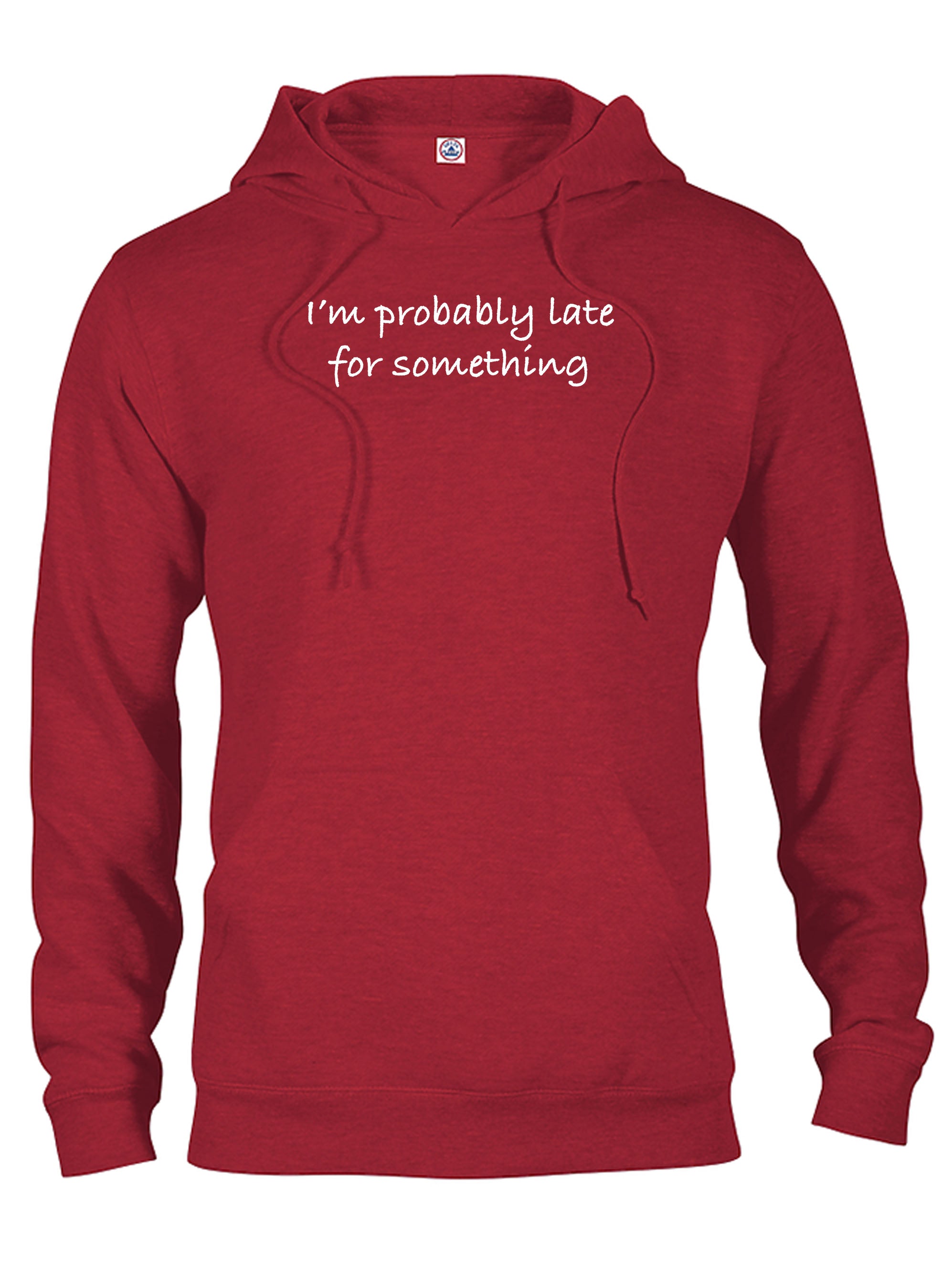 I’m probably late for something T-Shirt