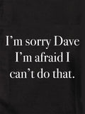I'm sorry Dave I can't do that Kids T-Shirt