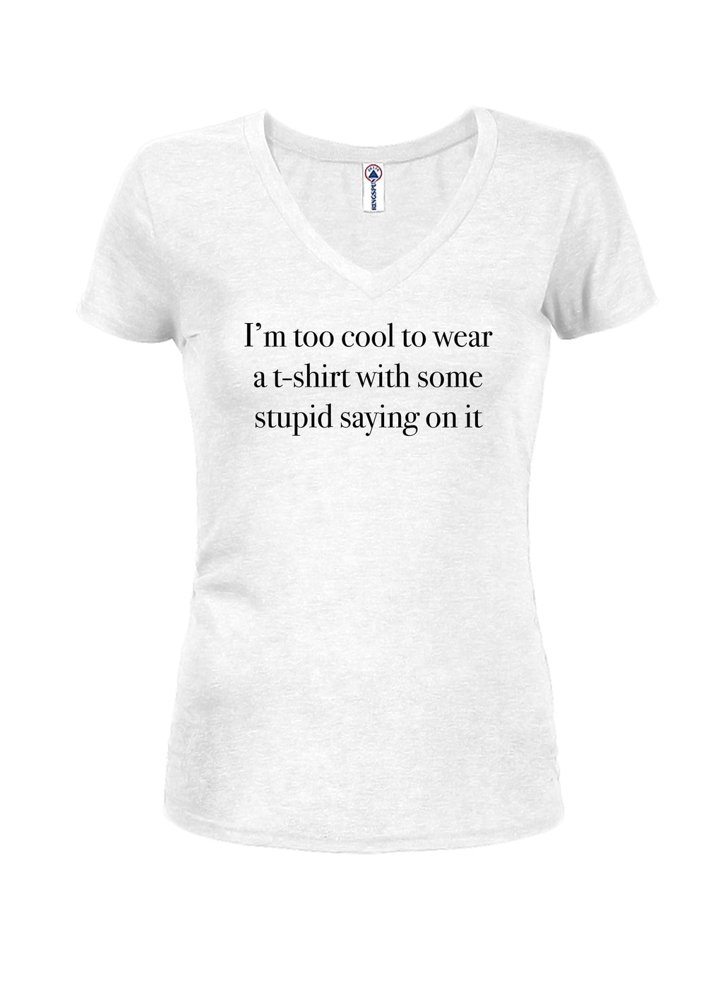 I’m too cool to wear a t-shirt with some stupid saying on it T-Shirt
