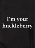 I’m your huckleberry Kids T-Shirt
