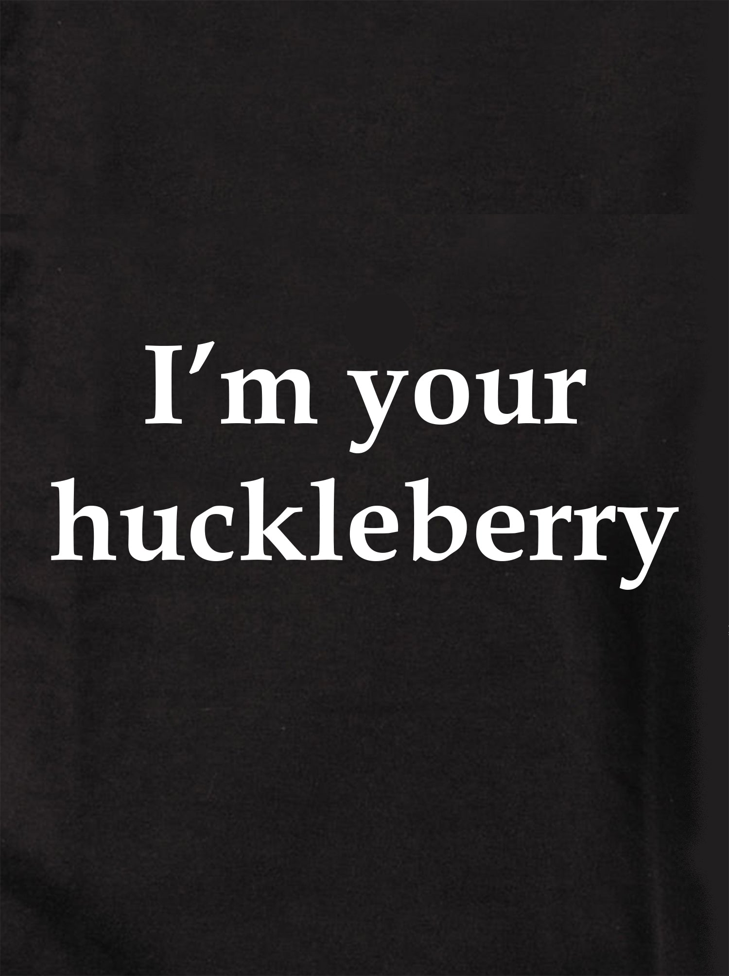 I’m your huckleberry Kids T-Shirt