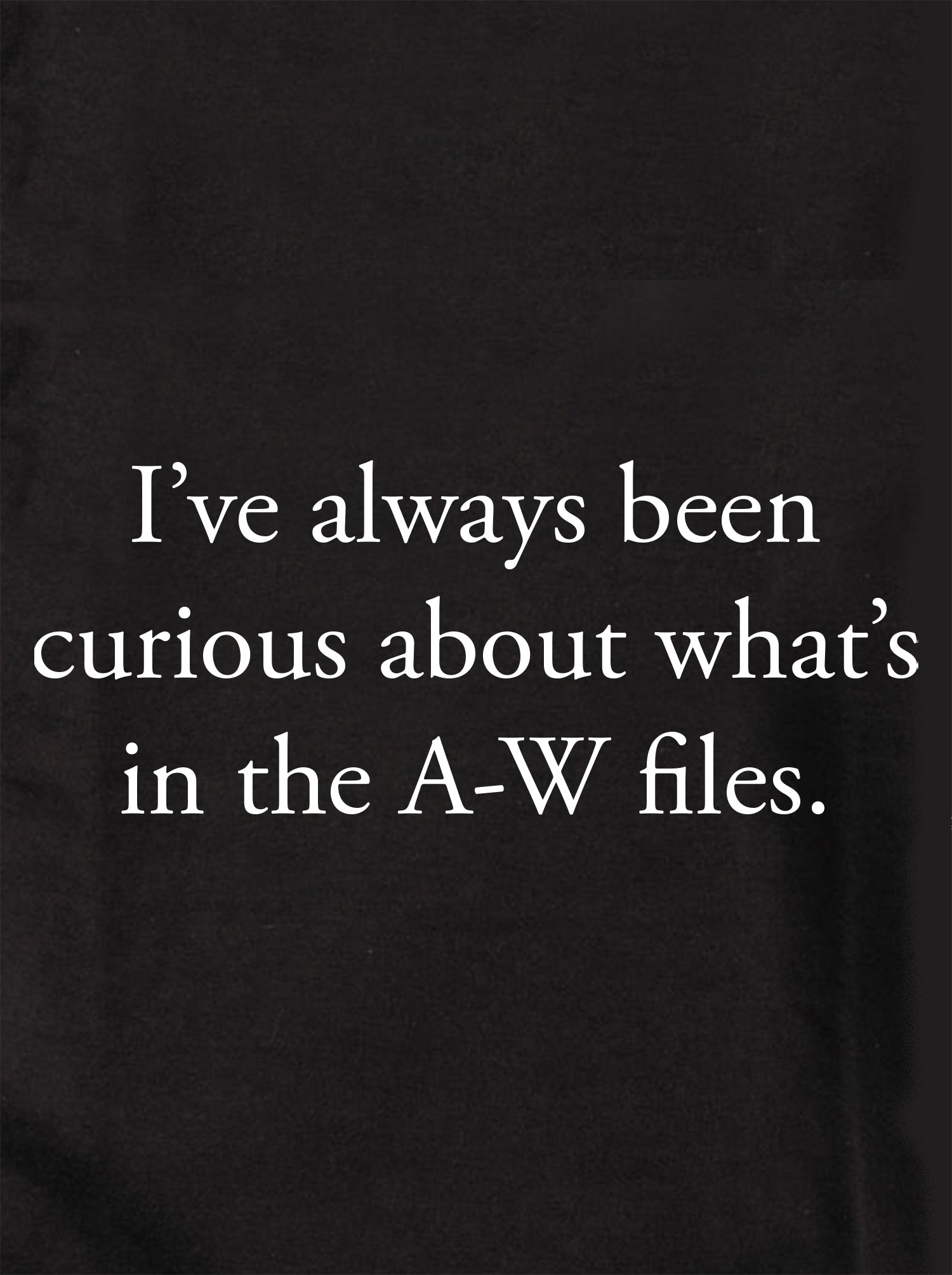 I've always been curious in the A-W files Kids T-Shirt