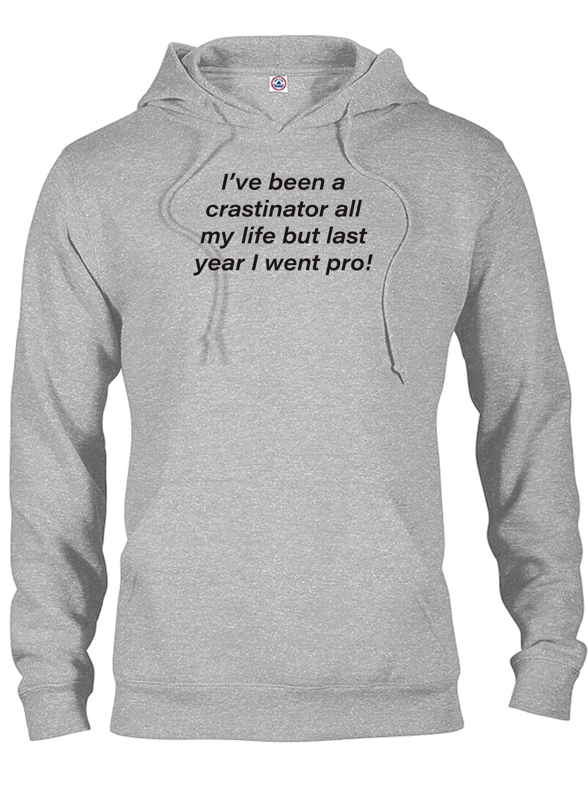 I’ve been a crastinator all my life but last year I went pro! T-Shirt