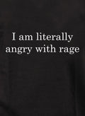 I am literally angry with rage T-Shirt