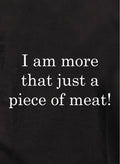 I am more that just a piece of meat! Kids T-Shirt