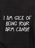 I am sick of being your arm candy Kids T-Shirt