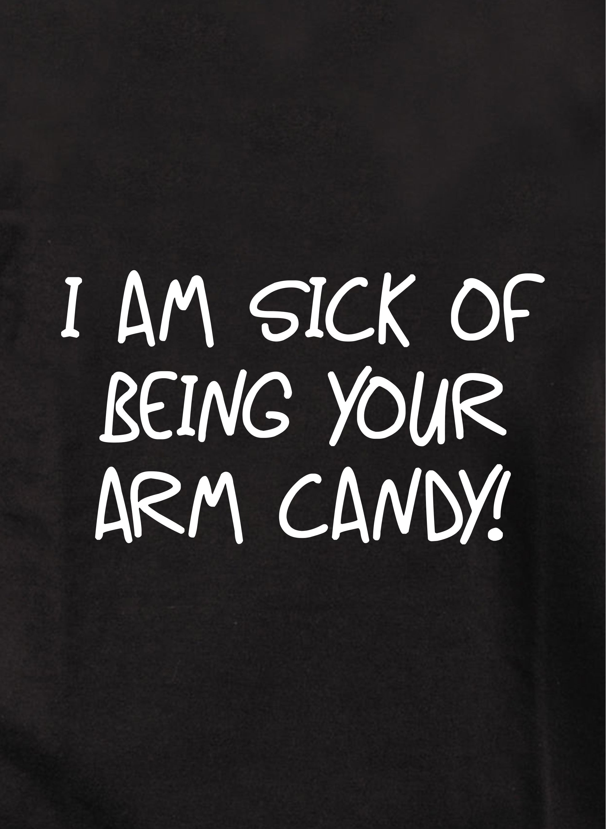 I am sick of being your arm candy Kids T-Shirt