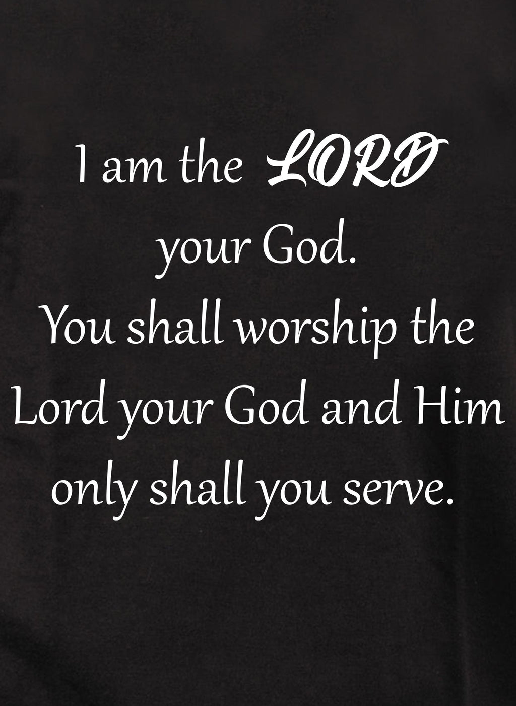 I am the LORD your God T-Shirt