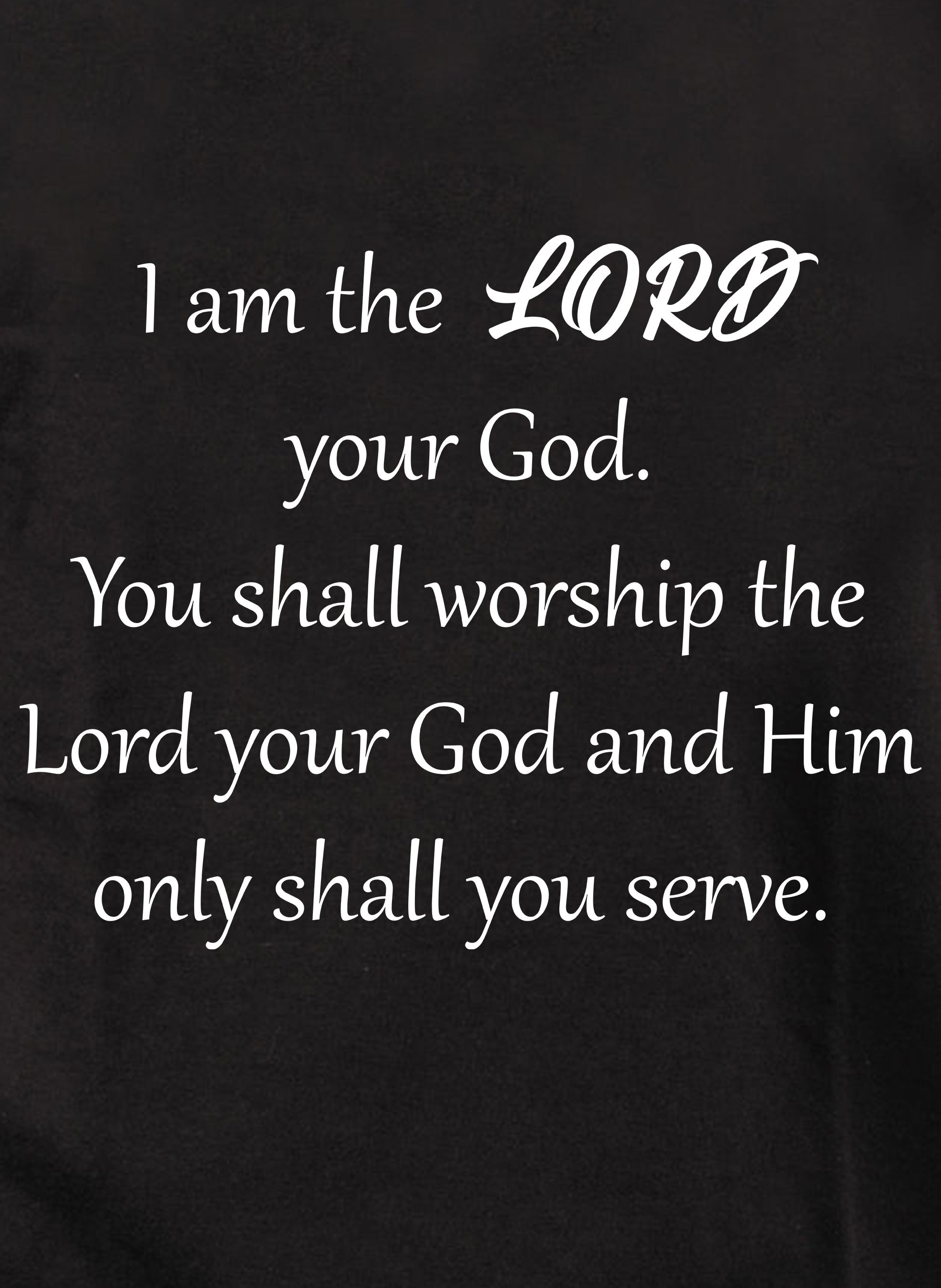 I am the LORD your God T-Shirt