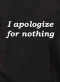 I apologize for nothing T-Shirt