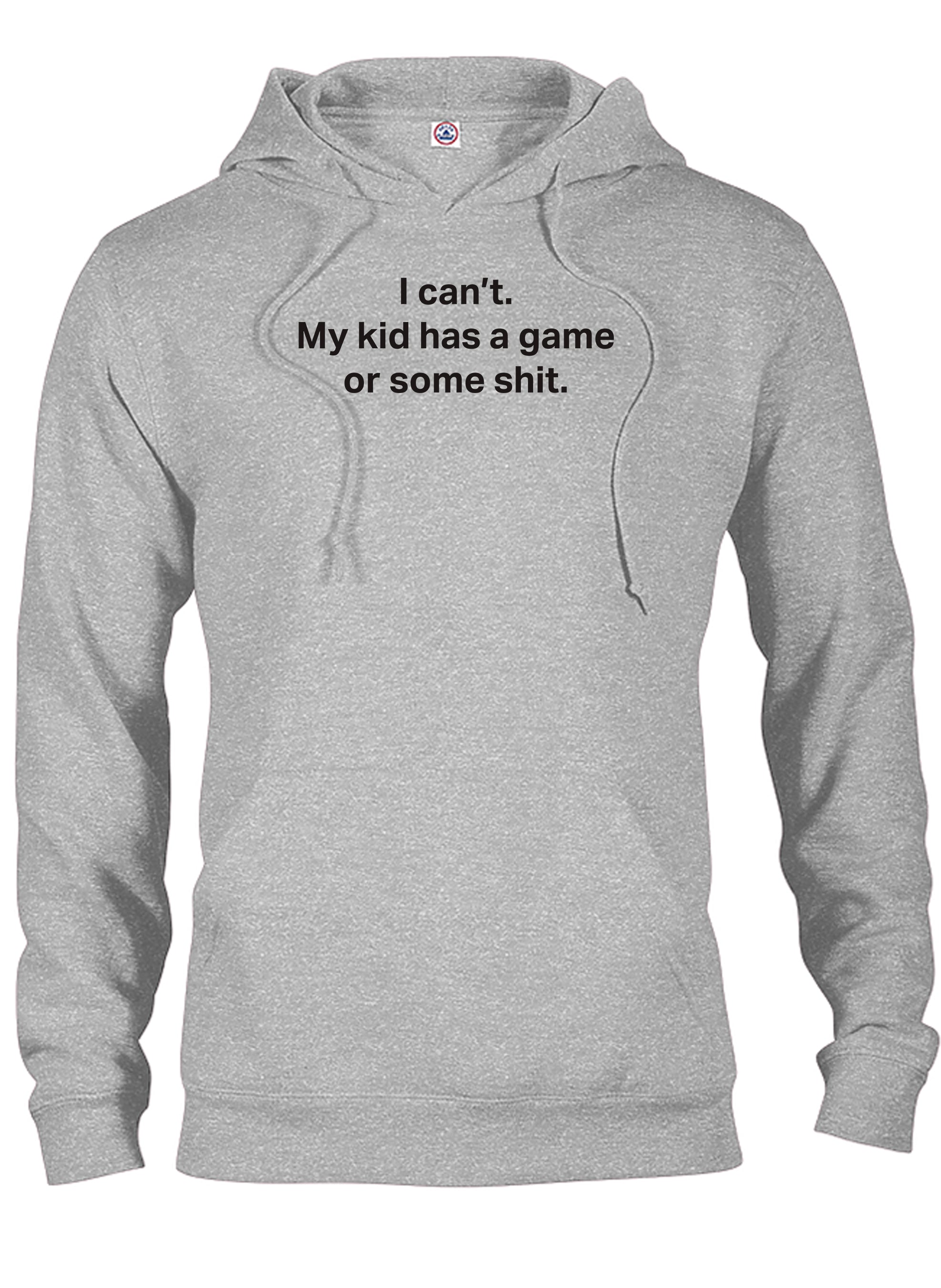 I can’t. My kid has a game or some shit T-Shirt
