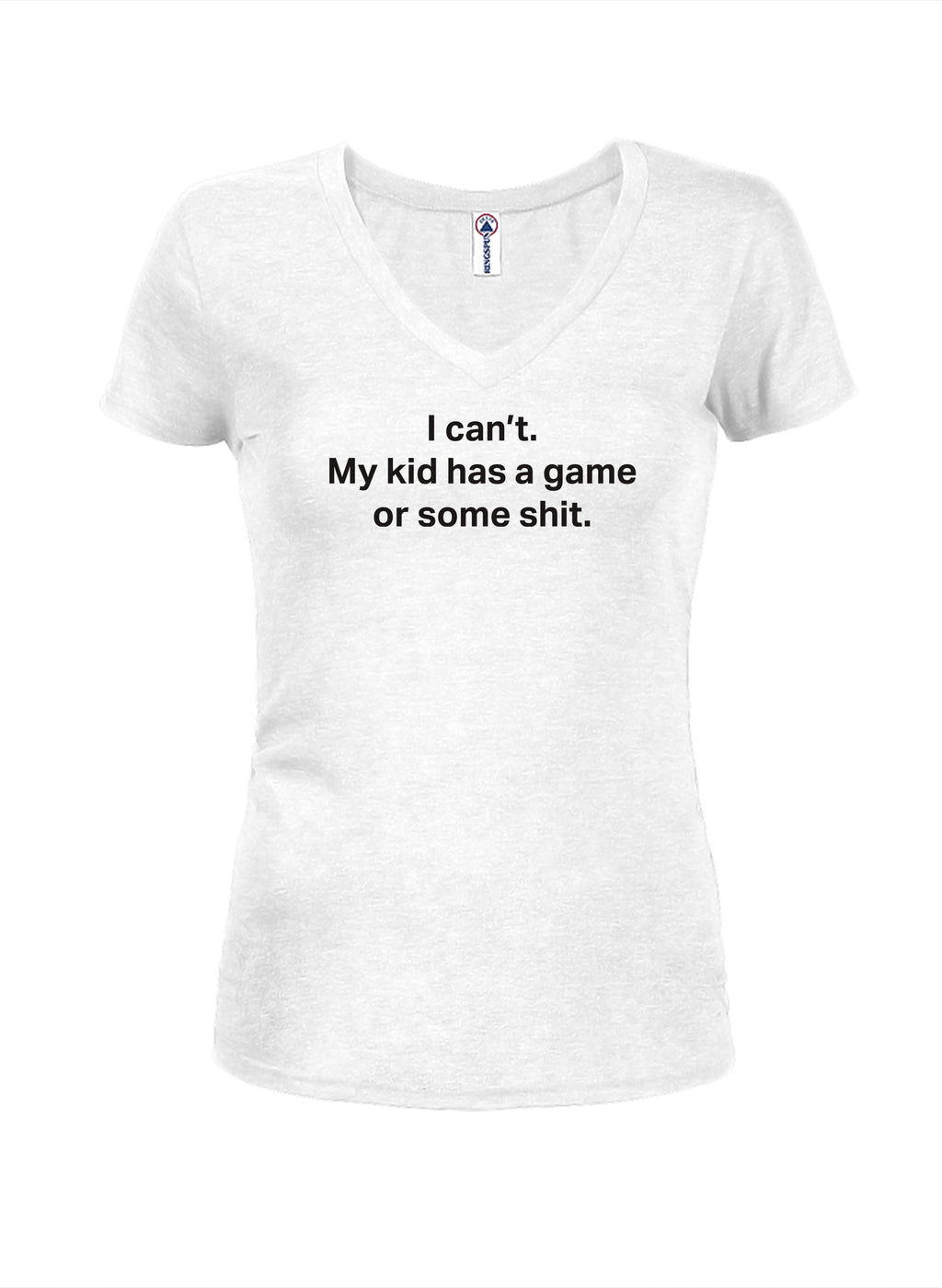 I can’t. My kid has a game or some shit T-Shirt