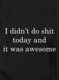 I didn't do shit today and it was awesome Kids T-Shirt