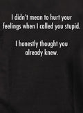 I didn’t mean to hurt your feelings T-Shirt