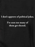 I don’t approve of political jokes Kids T-Shirt