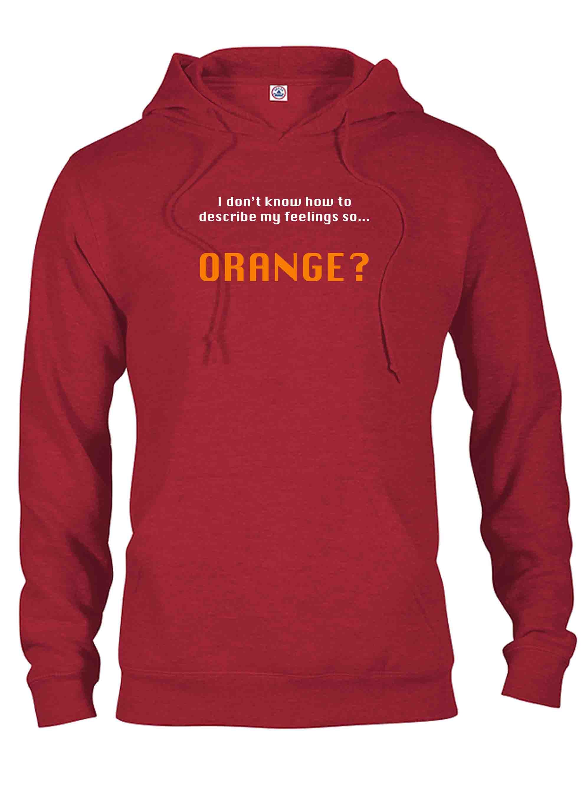 I don’t know how to describe my feelings so...  ORANGE? T-Shirt