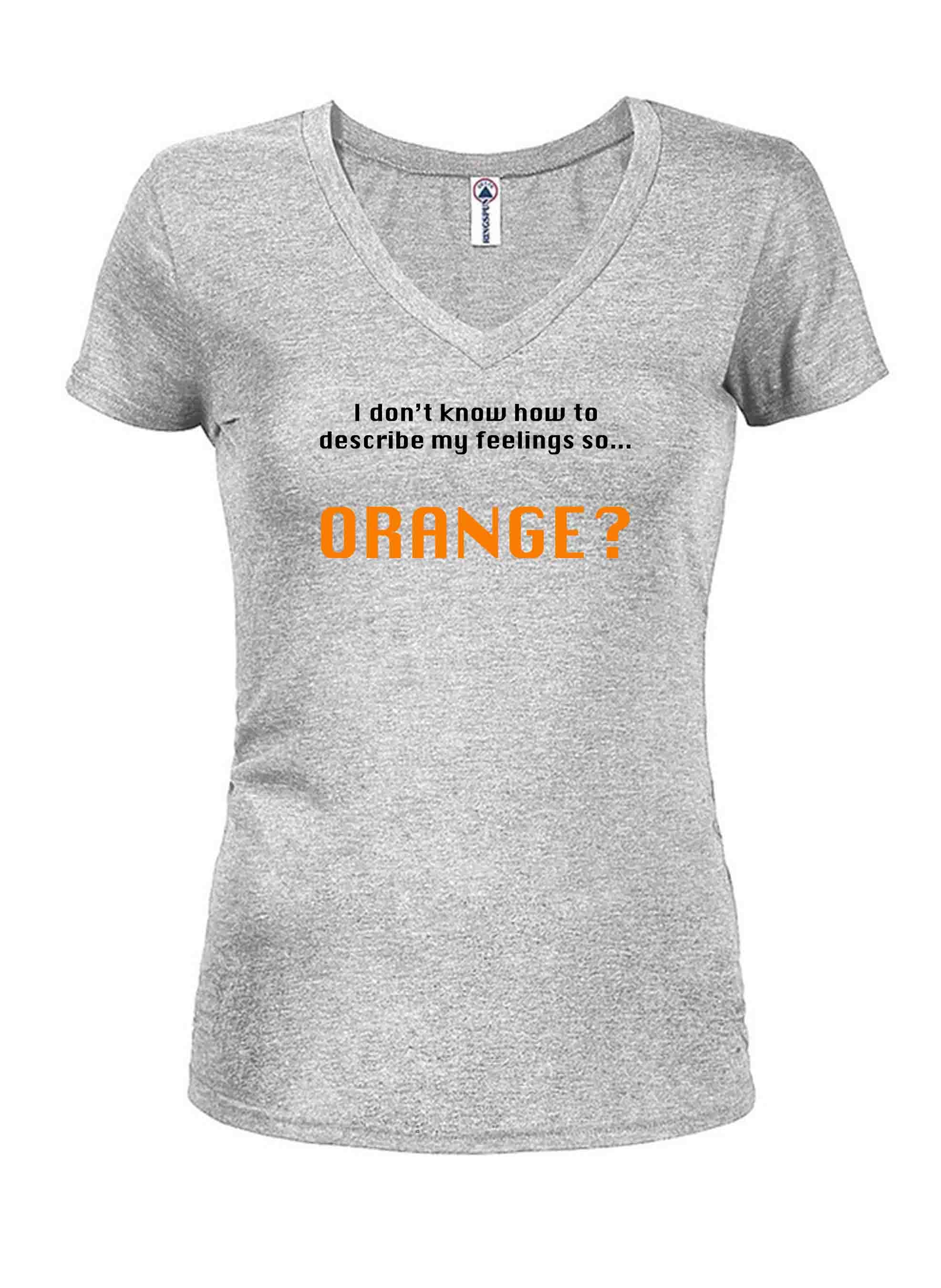 I don’t know how to describe my feelings so...  ORANGE? T-Shirt