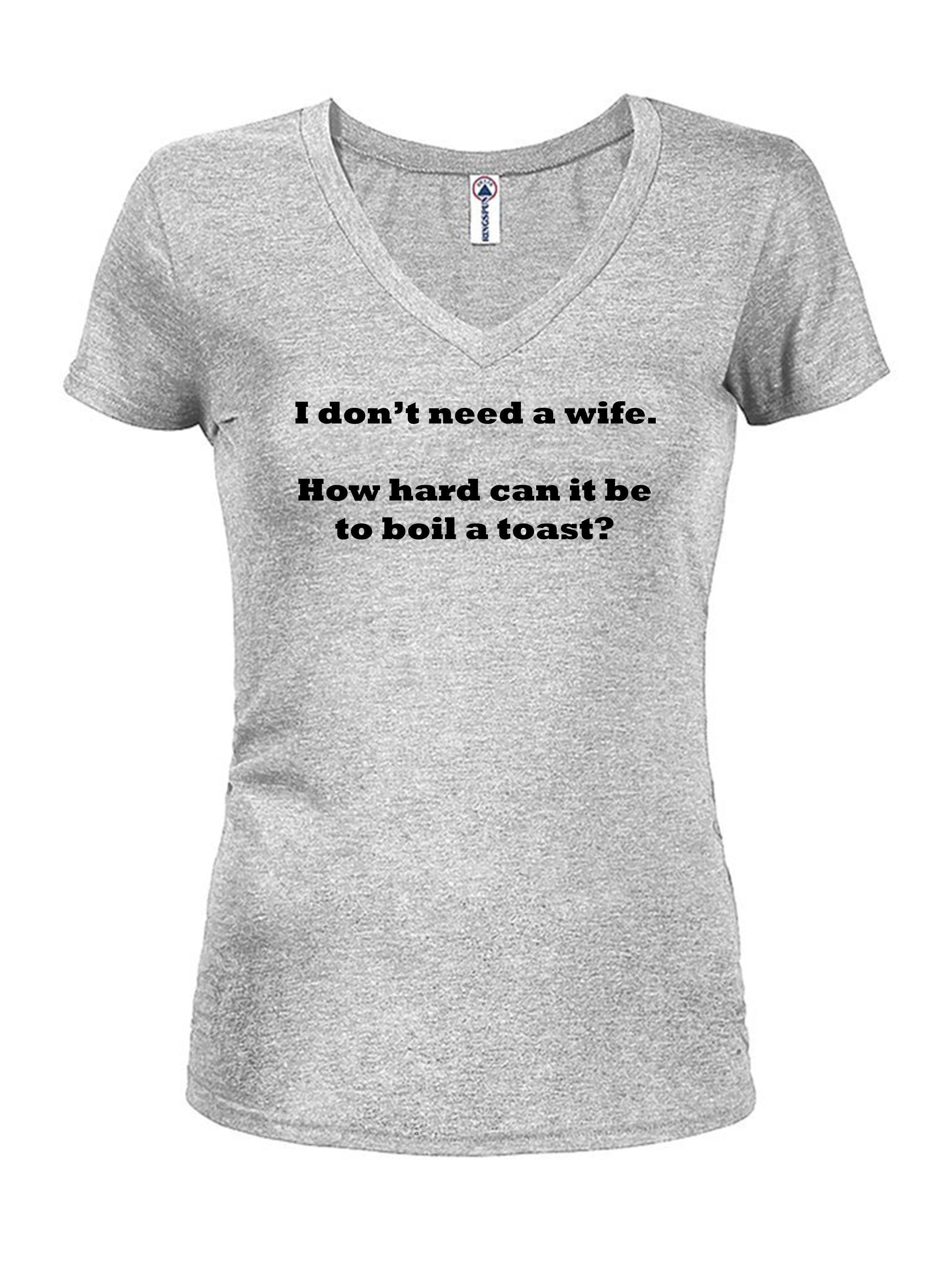 I don’t need a wife T-Shirt