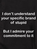 I don't understand your specific brand of stupid Kids T-Shirt