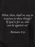 If God is for us, who can be against us? Kids T-Shirt
