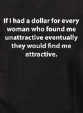 If I had a dollar for every woman T-Shirt