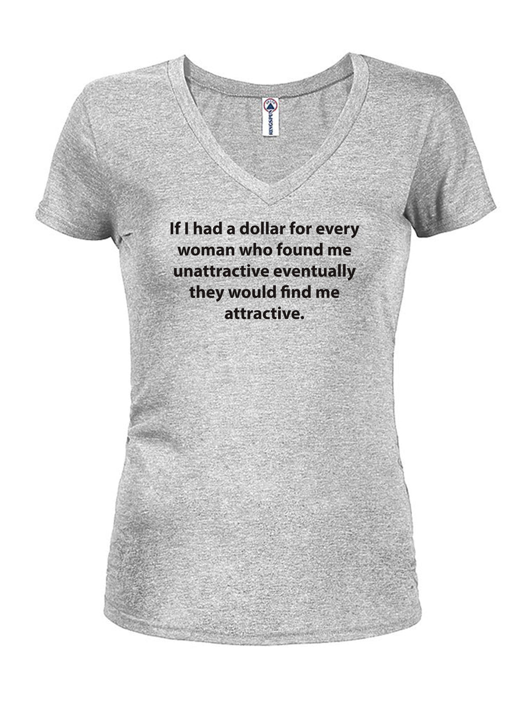 If I had a dollar for every woman T-Shirt