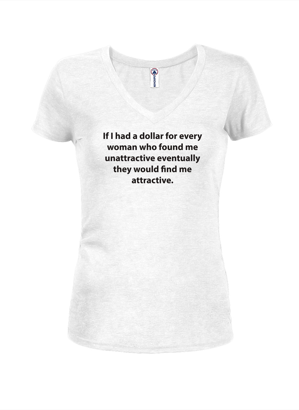 If I had a dollar for every woman T-Shirt