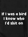 If I was a bird I know who I'd shit on Kids T-Shirt
