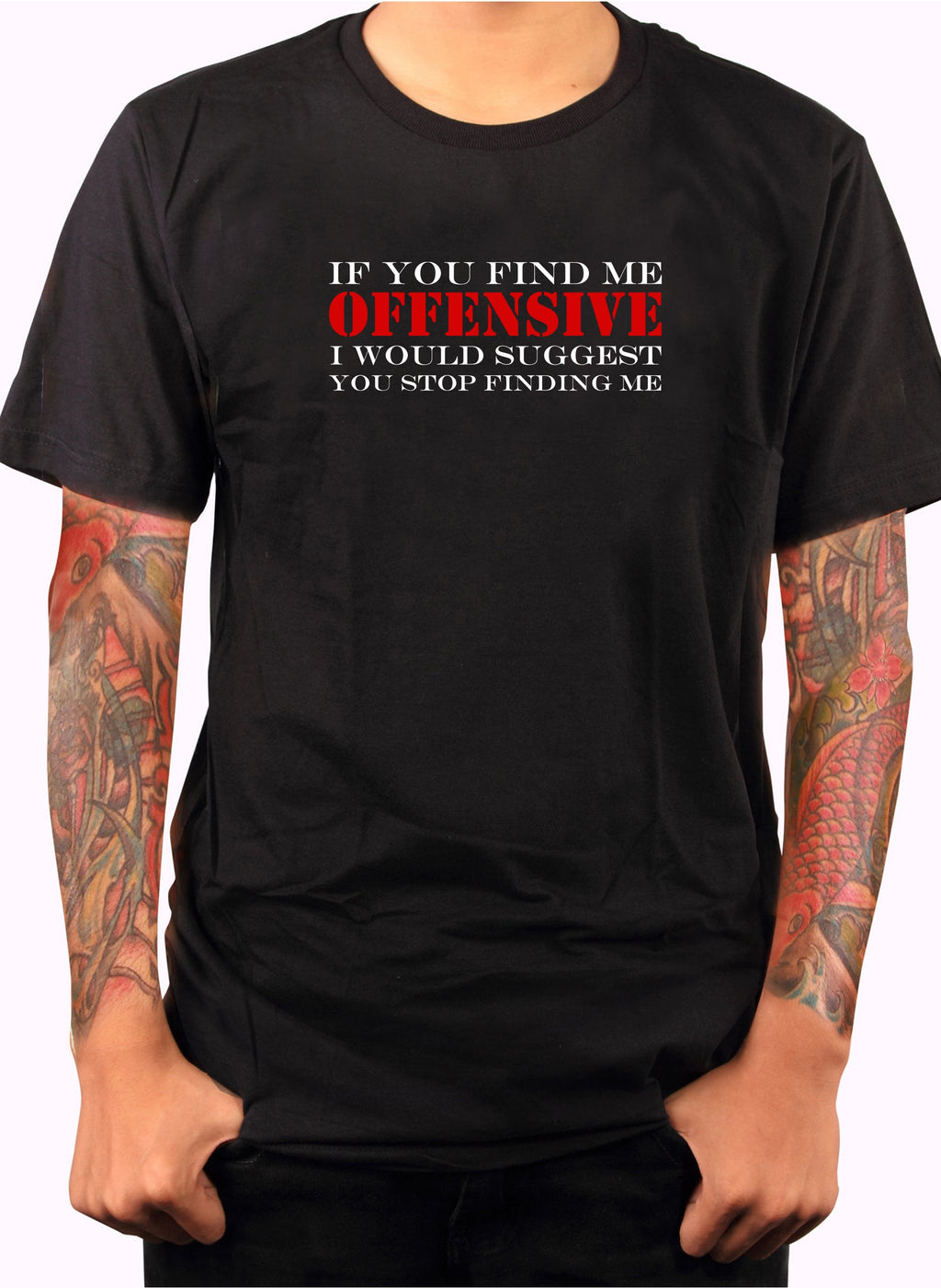 If You Find Me Offensive T-Shirt