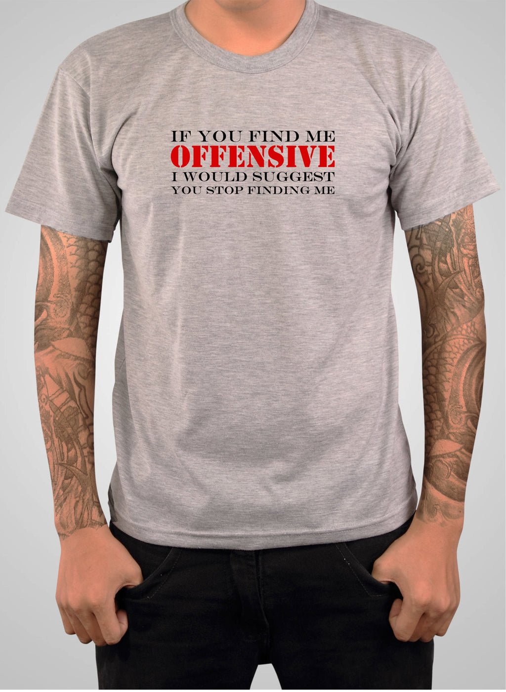 If You Find Me Offensive T-Shirt