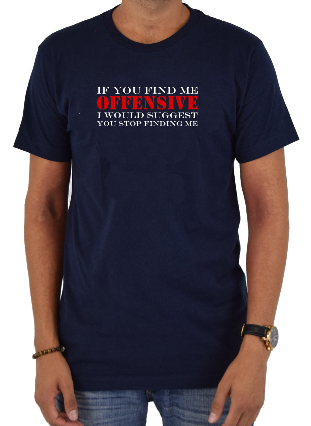 If You Find Me Offensive T-Shirt