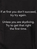 If at first you don’t succeed Kids T-Shirt