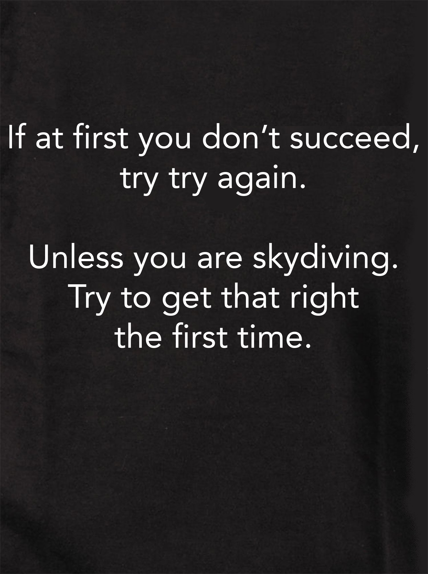 If at first you don’t succeed Kids T-Shirt